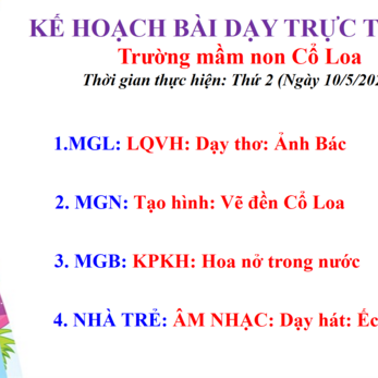 KẾ HOẠCH BÀI DẠY TRỰC TUYẾN TRƯỜNG MN CỔ LOA NGÀY THỨ 2 NGÀY 10/5/2021