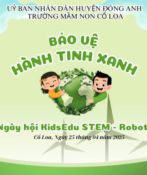 TƯNG BỪNG NGÀY HỘI KIDSEDU – ROBOTICS VỚI CHỦ ĐỀ: “ BẢO VỆ HÀNH TINH XANH” TẠI TRƯỜNG MẦM NON CỔ LOA.