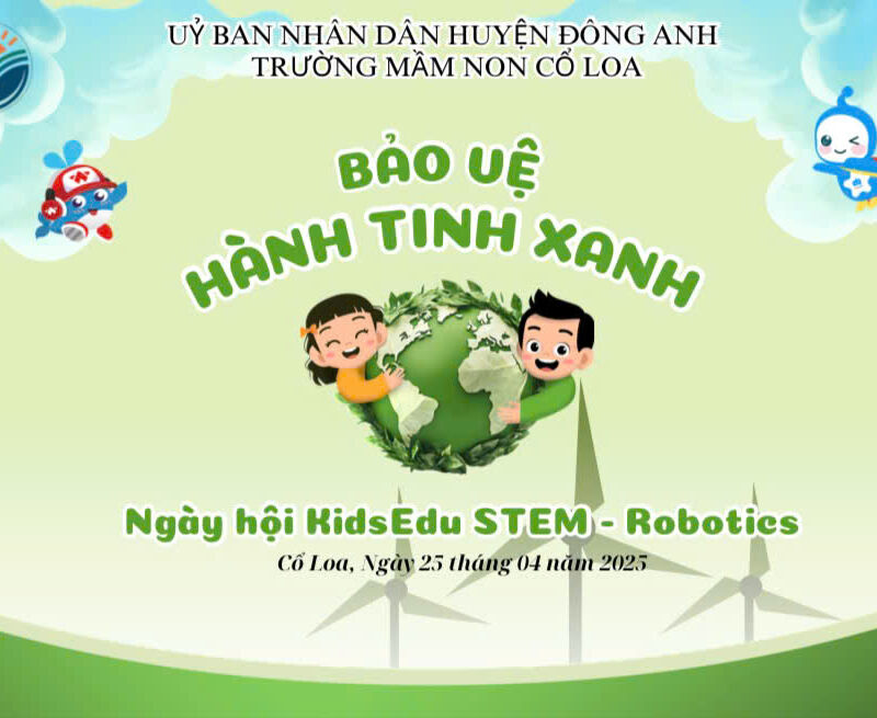 TƯNG BỪNG NGÀY HỘI KIDSEDU – ROBOTICS VỚI CHỦ ĐỀ: “ BẢO VỆ HÀNH TINH XANH” TẠI TRƯỜNG MẦM NON CỔ LOA.