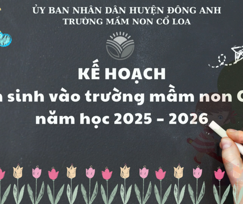 THÔNG BÁO TUYỂN SINH NĂM HỌC 2025 -2026 CỦA TRƯỜNG MẦM NON CỔ LOA